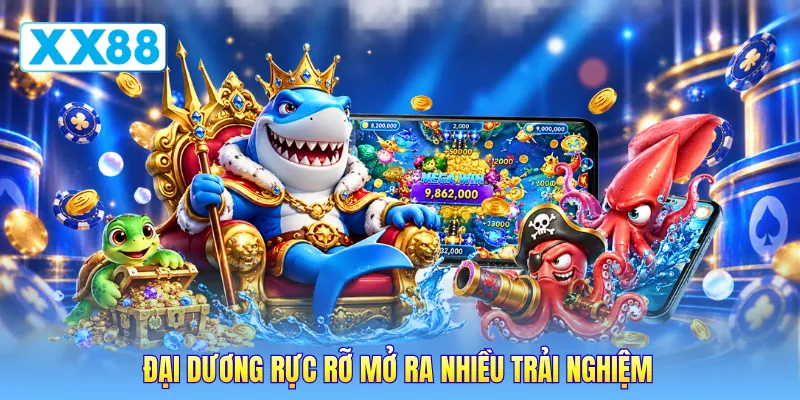 Đại dương rực rỡ mở ra nhiều trải nghiệm Đại dương rực rỡ mở ra nhiều trải nghiệm