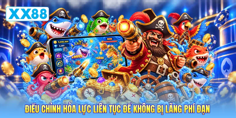 Điều chỉnh hỏa lực liên tục để không bị lãng phí đạn Điều chỉnh hỏa lực liên tục để không bị lãng phí đạn