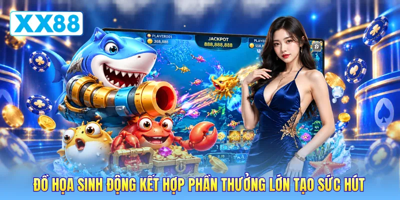 Đồ họa sinh động kết hợp phần thưởng lớn tạo sức hút